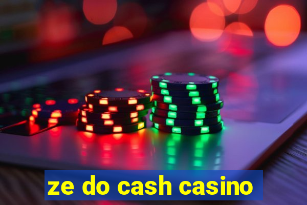 ze do cash casino